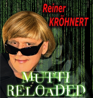 17.September 2016 Beginn 20:00 Reiner Kröhnert  „Mutti Reloaded“ 